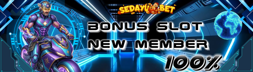 BONUS NEW MEMBER 100% SLOT